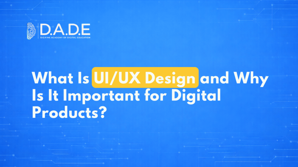 What Is UI/UX Design and Why Is It Important for Digital Products?