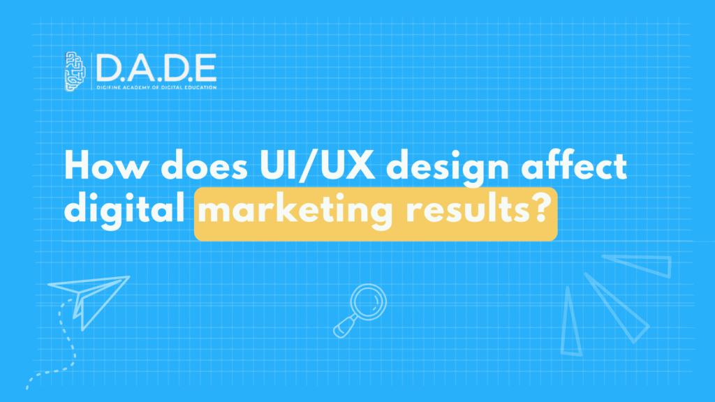 How does UI/UX design affect digital marketing results?
