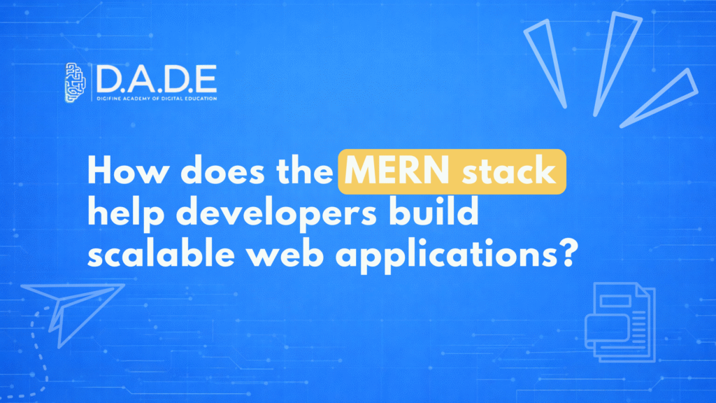 How does the MERN stack help developers build scalable web applications?