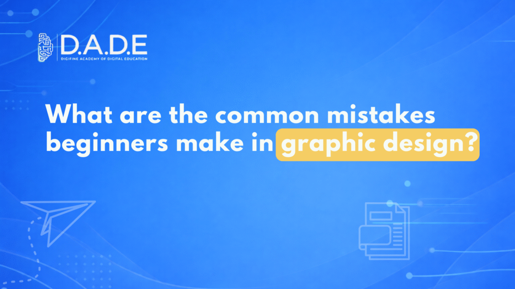 What are the common mistakes beginners make in graphic design?